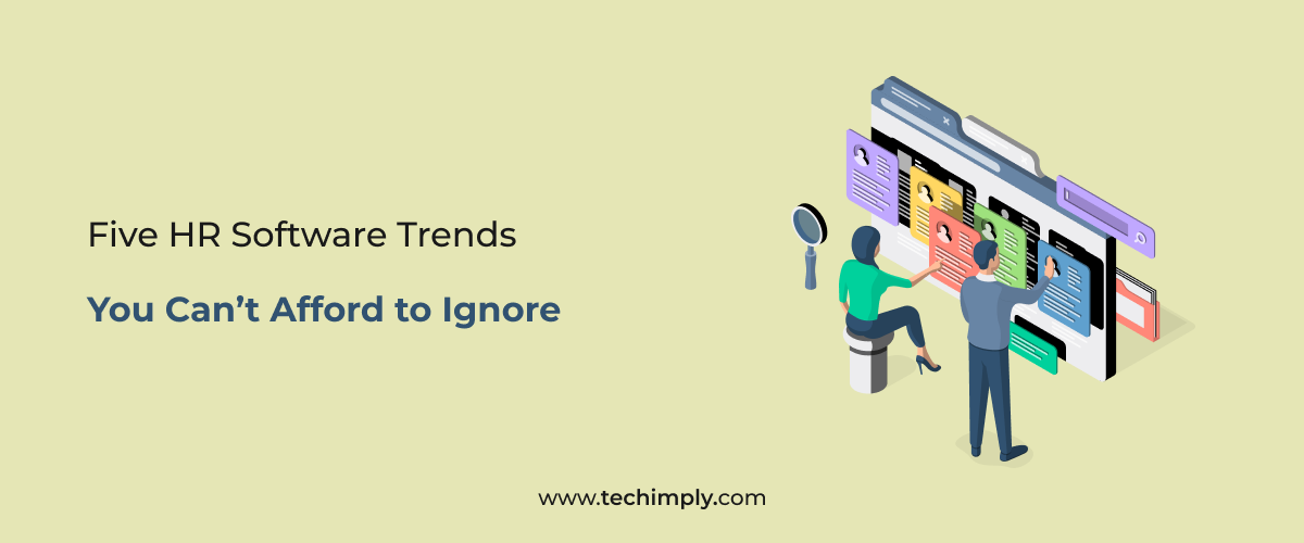 Five HR Software Trends You Can’t Afford to Ignore